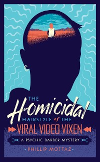 Cover The Homicidal Hairstyle of the Viral Video Vixen (Book #2)