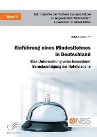 Cover Einführung eines Mindestlohnes in Deutschland. Eine Untersuchung unter besonderer Berücksichtigung der Hotelbranche