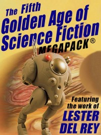 Cover The Fifth Golden Age of Science Fiction MEGAPACK®: Lester del Rey