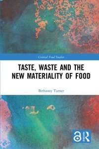 Cover Taste, Waste and the New Materiality of Food