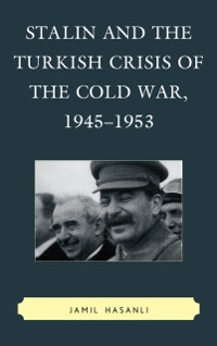 Cover Stalin and the Turkish Crisis of the Cold War, 1945-1953