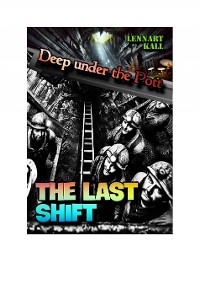 Cover Deep under the Pott: The last Shift