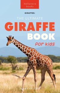 Cover Giraffes The Ultimate Giraffe Book for Kids