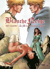 Cover Blanche Neige : La fille à la chevelure magique - Volume 3