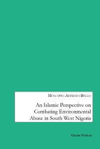 Cover An Islamic Perspective on combating Environmental Abuse in South West Nigeria