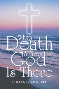 Cover When Death Arrives, God Is There