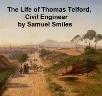 Cover The Life of Thomas Telford, Civil Engineer