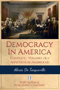 Cover Democracy in America - Complete - Volumes I and II - Annotated and Unabridged