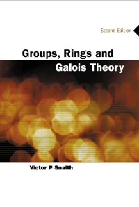 Cover GROUPS, RINGS & GALOIS THEORY (2ND ED)