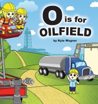 Cover O is for Oilfield