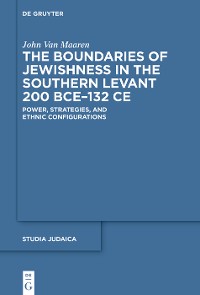 Cover The Boundaries of Jewishness in the Southern Levant 200 BCE–132 CE
