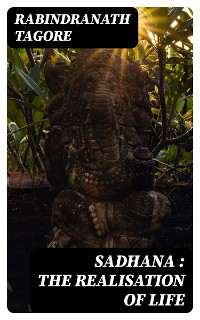 Cover Sadhana : the realisation of life