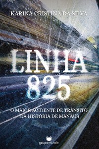 Cover Linha 825: O maior acidente de trânsito da história de Manaus