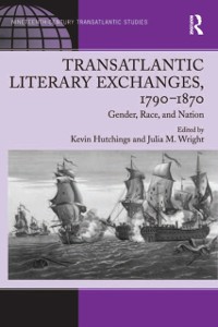 Cover Transatlantic Literary Exchanges, 1790-1870