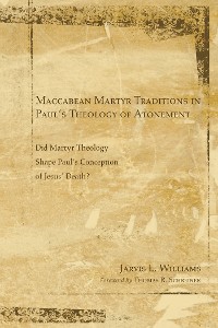 Cover Maccabean Martyr Traditions in Paul’s Theology of Atonement