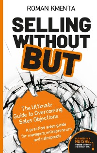 Cover Selling without but: The Ultimate Guide to Overcoming Sales Objections