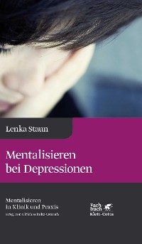 Cover Mentalisieren bei Depressionen (Mentalisieren in Klinik und Praxis, Bd. 2)