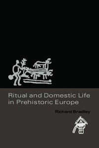 Cover Ritual and Domestic Life in Prehistoric Europe