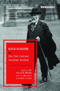 Cover Keir Hardie and the 21st Century Socialist Revival