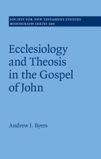 Cover Ecclesiology and Theosis in the Gospel of John
