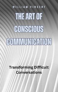 Cover The Art of Conscious Communication