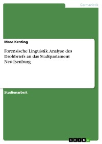 Cover Forensische Linguistik. Analyse des Drohbriefs an das Stadtparlament Neu-Isenburg