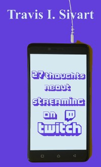 Cover 27 Thoughts About Streaming on Twitch