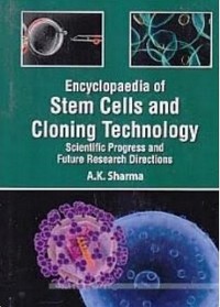 Cover Encyclopaedia Of Stem Cells And Cloning Technology Scientific Progress And Future Research Directions Biotechnological Strategies In Cloning And Biomedical Research