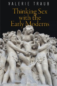 Cover Thinking Sex with the Early Moderns