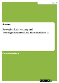 Cover Beweglichkeitstestung und Trainingsplanerstellung. Trainingslehre III