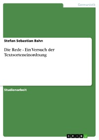Cover Die Rede - Ein Versuch der Textsorteneinordnung