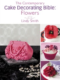 Cover Contemporary Cake Decorating Bible: Flowers