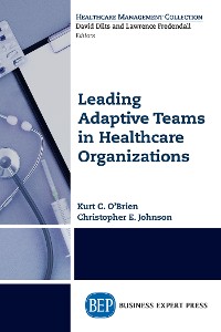 Cover Leading Adaptive Teams in Healthcare Organizations