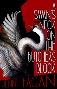 Cover A Swan's Neck on the Butcher's Block