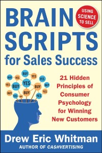 Cover BrainScripts for Sales Success: 21 Hidden Principles of Consumer Psychology for Winning New Customers