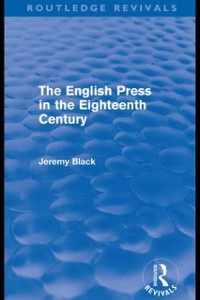 Cover The English Press in the Eighteenth Century (Routledge Revivals)