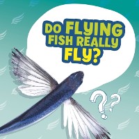 Cover Do Flying Fish Really Fly?