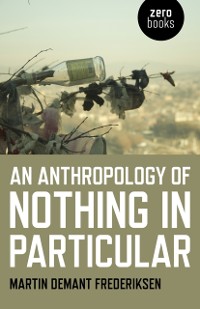 Cover Anthropology of Nothing in Particular