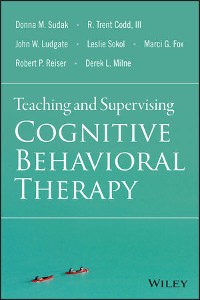 Cover Teaching and Supervising Cognitive Behavioral Therapy