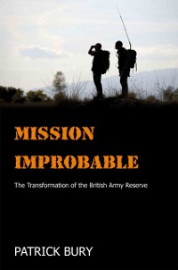 Cover Mission Improbable : The Transformation of the British Army Reserve