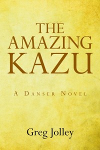 Cover Amazing Kazu: A Danser Novel