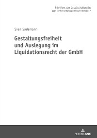 Cover Gestaltungsfreiheit und Auslegung im Liquidationsrecht der GmbH