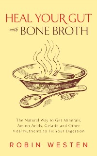 Cover Heal Your Gut with Bone Broth