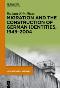 Cover Migration and the Construction of German Identities, 1949-2004