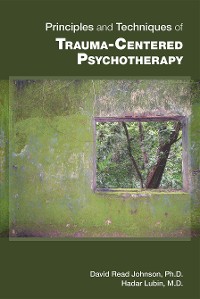 Cover Principles and Techniques of Trauma-Centered Psychotherapy