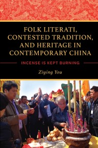 Cover Folk Literati, Contested Tradition, and Heritage in Contemporary China