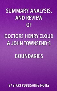 Cover Summary, Analysis, and Review of Doctors Henry Cloud & John Townsend's Boundaries