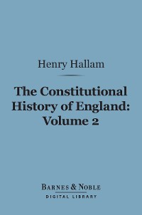Cover The Constitutional History of England, Volume 2 (Barnes & Noble Digital Library)