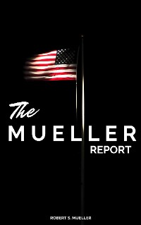 Cover The Mueller Report: The Full Report on Donald Trump, Collusion, and Russian Interference in the Presidential Election