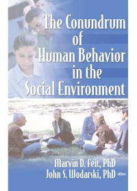 Cover The Conundrum of Human Behavior in the Social Environment